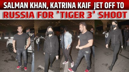 Salman Khan, Katrina Kaif jet off to Russia for 'Tiger 3' shoot