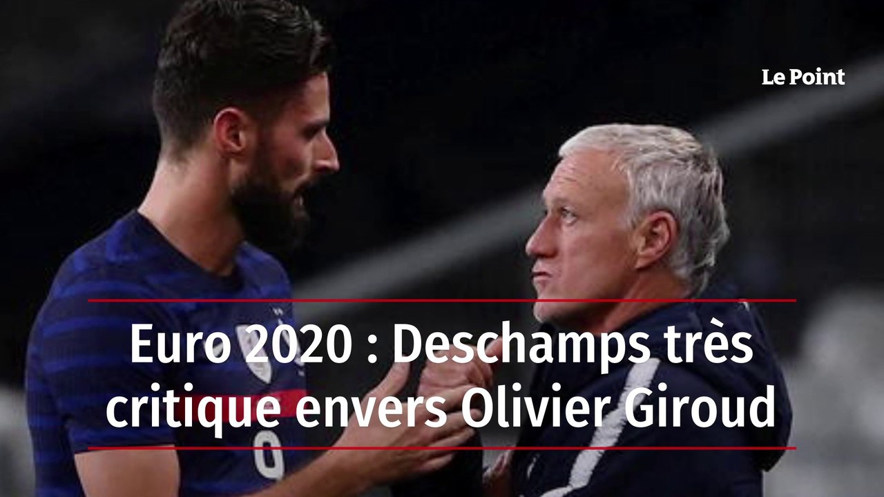 Euro 2020 : Deschamps très critique envers Olivier Giroud