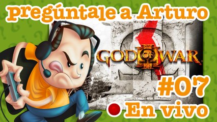 God of War III #07 - Pregúntale a Arturo en Vivo (19/08/2021)