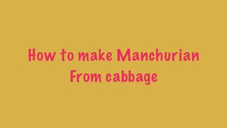 Cabbage Manchurian in rainy season  बन्दगोभी से बनाए टेस्टी मैंचूरीयन