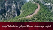 Muğla'da korkutan gelişme! Alevler yükselmeye başladı