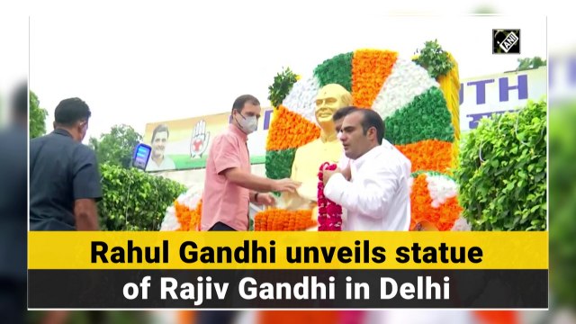 Rahul Gandhi unveils statue of Rajiv Gandhi in Delhi