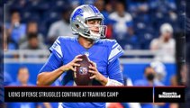 Detroit Lions Offense Struggles Continue at Training Camp