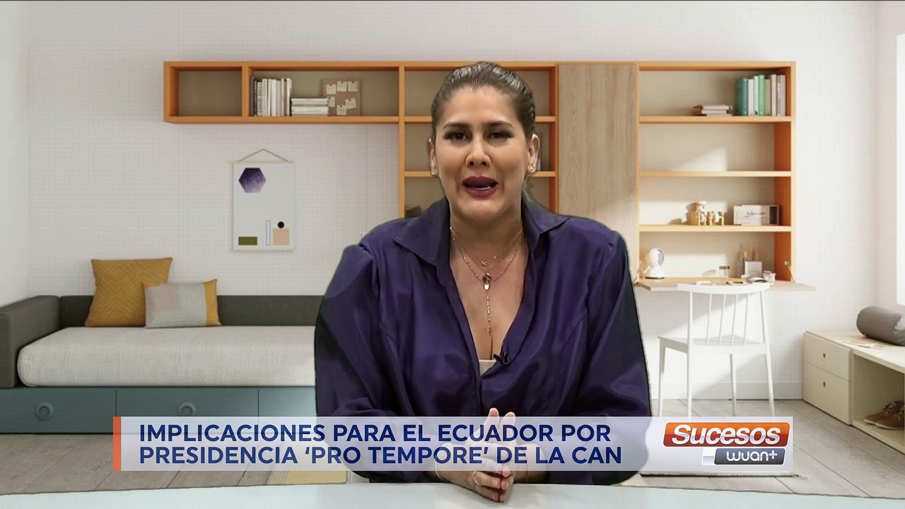 EDITORIAL | Implicaciones para el Ecuador por presidencia ´ Pro Tempo ´ de la CAN | Cristina Reyes | Agosto 20 - 2021