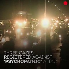 Three cases registered against ‘psychopathic’ attacker