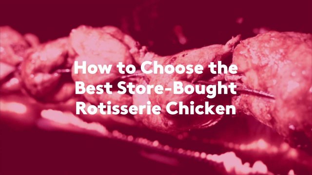 How to Choose the Best Store-Bought Rotisserie Chicken