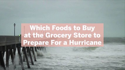 Descargar video: Which Foods to Buy at the Grocery Store to Prepare For a Hurricane—And What to Skip