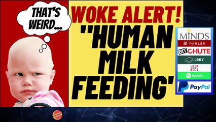 "HUMAN MILK FEEDING" More New WOKE Language Lunacy