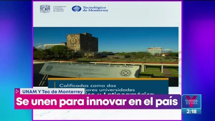 La UNAM y el Tec de Monterrey se unen para innovar en el país