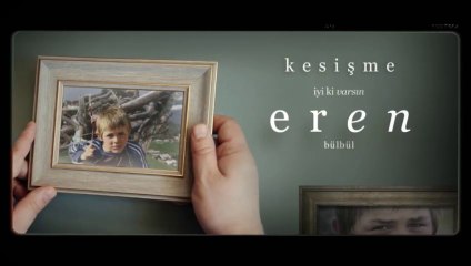 Kesişme – İyi ki Varsın Eren | Fragman