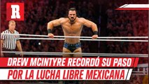 SummerSlam: Drew McIntyre recordó su paso por la lucha libre mexicana
