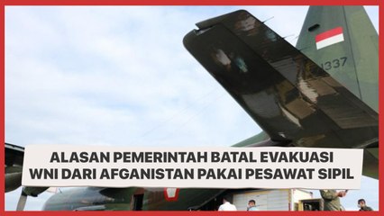 Batal Evakuasi WNI dari Afghanistan Pakai Pesawat Sipil, Ini Alasannya