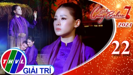 Solo Cùng Bolero Mùa 7 - Tập 22: Khi đã yêu - Thiên Hương