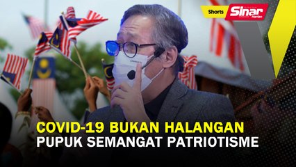 SHORTS: Covid-19 bukan halangan pupuk semangat patriotisme