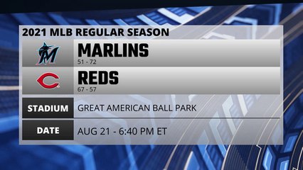 Marlins @ Reds Game Preview for AUG 21 -  6:40 PM ET