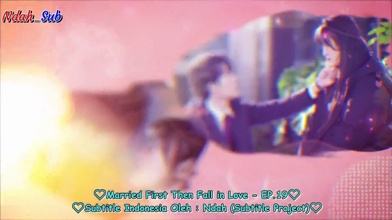 EP.19 Married First Then Fall in Love (INDO SUB)