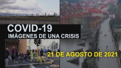 Covid-19 Imágenes de una crisis en el mundo del 21 de agosto