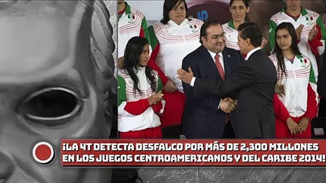 ¡4T detecta desfalco por más de 2 mil 300 millones de pesos en los Juegos Centroamericanos de 2014!