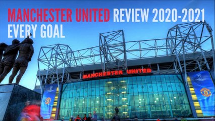 MANCHESTER UNITED Review 2020 - 21 Every Goal