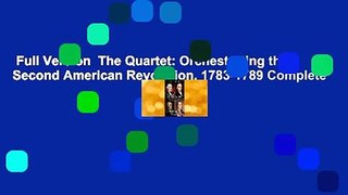 Full Version  The Quartet: Orchestrating the Second American Revolution, 1783-1789 Complete
