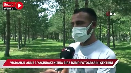 Vicdansız anne 3 yaşındaki kızına bira içirip fotoğrafını çektirdi