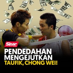 Pendedahan mengejutkan Taufik, Chong Wei!
