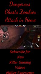 Zombies Ghosts Attack on Home || Killer Experience Gaming ||
