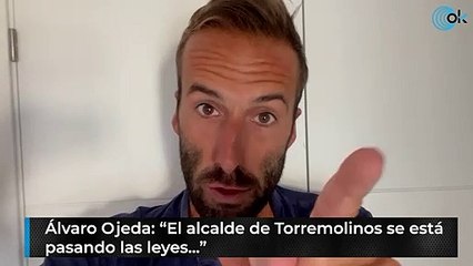 Álvaro Ojeda: “El alcalde de Torremolinos se está pasando las leyes...”