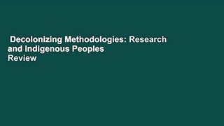Decolonizing Methodologies: Research and Indigenous Peoples  Review