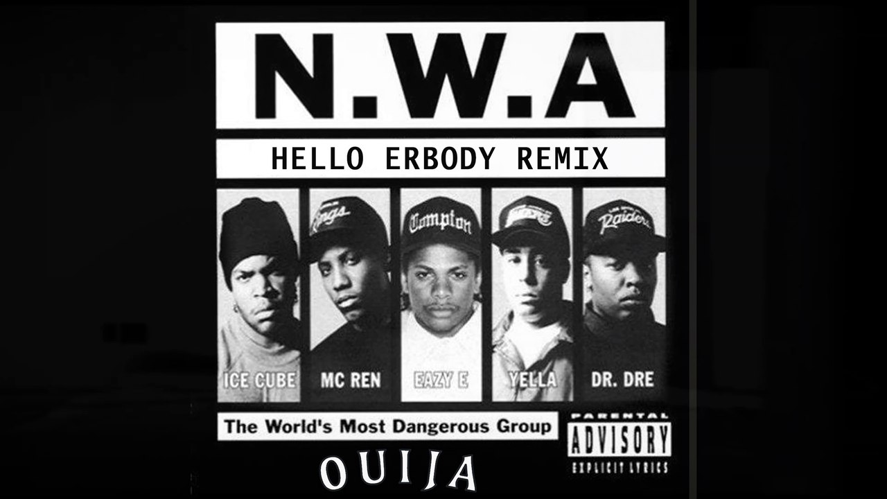 N.W.A - Hello Erbody (DJ Ouija Remix)