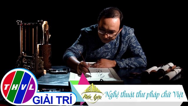 Việt Nam mến yêu - Tập 177: Nghệ thuật thư pháp chữ Việt