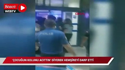 Download Video: 'Çocuğun kolunu acıttı' diyerek hemşireleri darbettiler