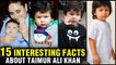 15 Interesting & Shocking Facts About Taimur Ali Khan | Name Controversy, Talents, Property
