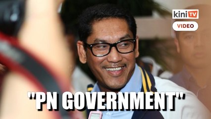To us this is the PN government, says Bersatu deputy president