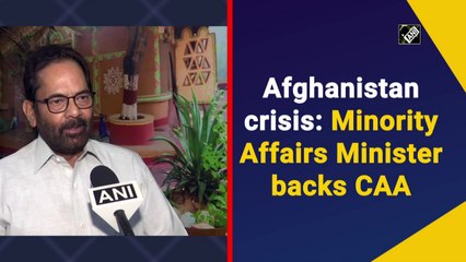 After Puri, Minority Affairs Minister Naqvi backs CAA amid Afghan crisis