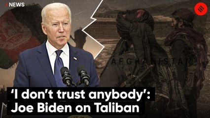'I Don’t Trust Anybody’: US President Joe Biden on Taliban