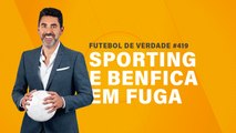 FDV #419 - Sporting e Benfica em fuga
