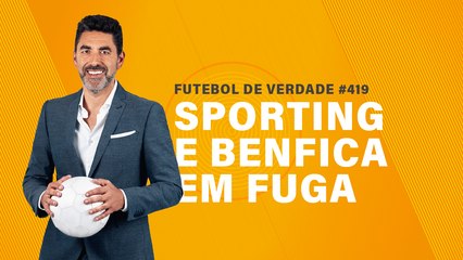FDV #419 - Sporting e Benfica em fuga