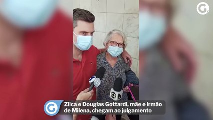 Zilca e Douglas Gottardi, mãe e irmão de Milena, chegam ao julgamento