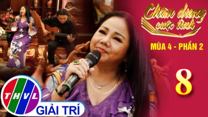 Chân dung cuộc tình Mùa 4 Phần 2 - Tập 8: Cuộc đời vẫn đẹp sao - Ngọc Ánh