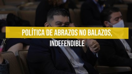 Política de abrazos no balazos, indefendible