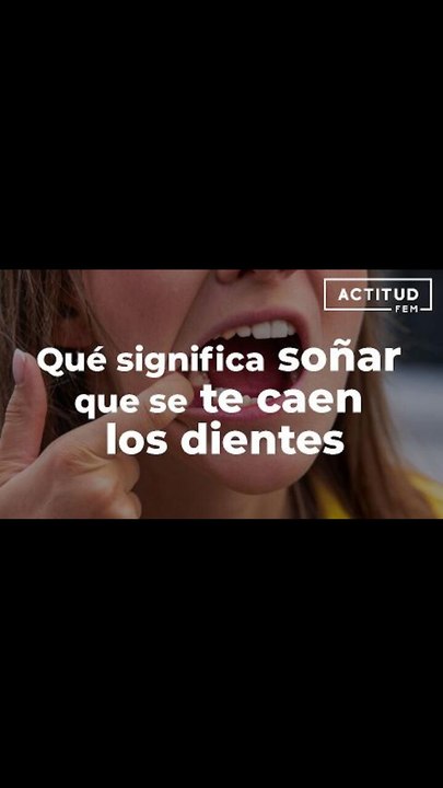 ¿Qué significa soñar que se te caen los dientes? | ActitudFem