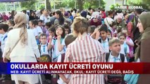 Okullarda kayıt ücreti oyunu! MEB: kayıt ücreti alınmayacak, Okul: Kayıt ücreti değil bağış