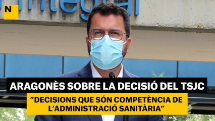 Aragonès sobre la decisió del TSJC: "decisions que són competència de l'administració sanitària"