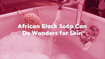 African Black Soap Can Do Wonders for Skin