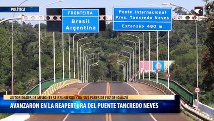 Autoridades de Misiones se reunieron con sus pares de Foz de Iguazú y avanzaron en la reapertura del puente Tancredo Neves