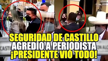 PERIODISTA DEL ESTADO FUE RETIRADA POR PERSONAL DE SEGURIDAD DEL PRESIDENTE PEDRO CASTILLO