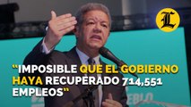 Leonel dice que es “imposible” que el Gobierno haya recuperado 714,551 empleos