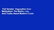 Full Version  Vegucation Over Medication: The Myths, Lies, And Truths About Modern Foods And