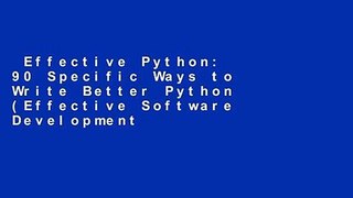 Effective Python: 90 Specific Ways to Write Better Python (Effective Software Development
